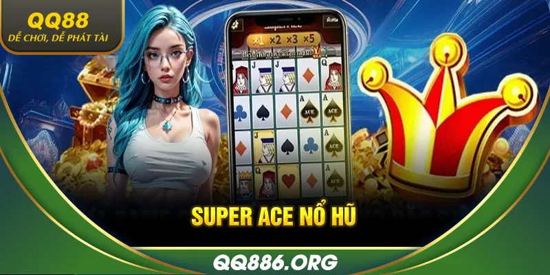 Super Ace nổ hũ QQ88