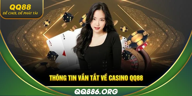 Thông tin vắn tắt về casino QQ88